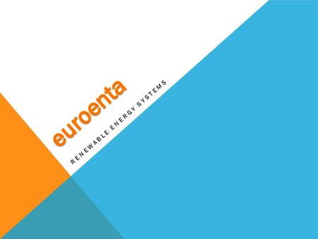 RENEWABLE ENERGY SYSTEMS. euroenta was established in 2010 as partner company of enta electric a.ş. to provide superior service with respect to renewable.