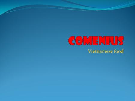 Vietnamese food. My Profile My name is Aneta Chu Yen Nhi. I am thirteen years old. I am from Vietnam, but I live in Frýdek- Místek. I am student 7.A class.