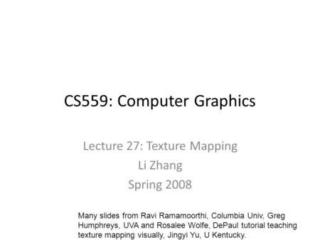 Lecture 27: Texture Mapping Li Zhang Spring 2008