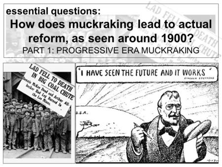 How does muckraking lead to actual reform, as seen around 1900?