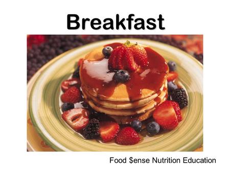 Breakfast Food $ense Nutrition Education.