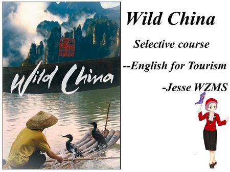 Wild China Selective course --English for Tourism -Jesse WZMS.