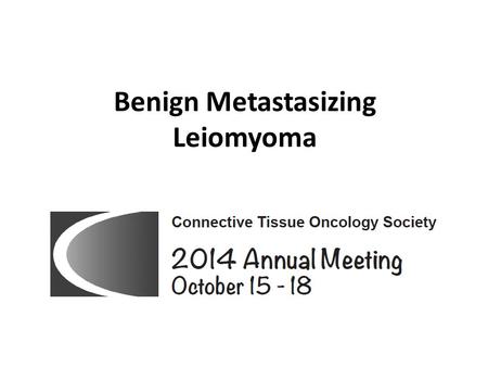 Benign Metastasizing Leiomyoma. Female 58 years old Latin teacher in a French University Past history: 2003 hysterectomy for uterine leiomyomas -----------------------------------------------------