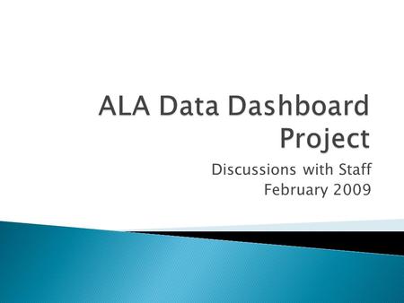 Discussions with Staff February 2009.  Create common understanding  Review and discuss expected outcomes and needs  Discuss results of discussion with.