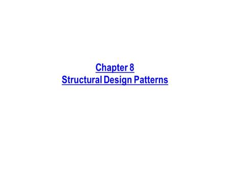 Chapter 8 Structural Design Patterns. Process Phases Discussed in This Chapter Requirements Analysis Design Implementation ArchitectureFramework Detailed.