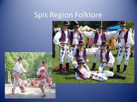 Spis Region Folklore. Folk Ensemble a, music b, dance c, choir.