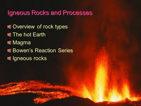 Igneous Rocks and Processes