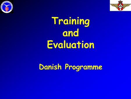 Training and Evaluation Danish Programme. Helge Hald 1970 – Glider student 1971 – ICAO Glider Pilot License 1972 – Instructor class 2 1975 – Instructor.