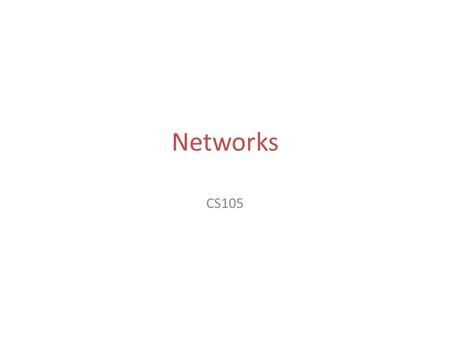 Networks CS105. What is a computer network? A computer network is a collection of computing devices that are connected in various ways so that they can.