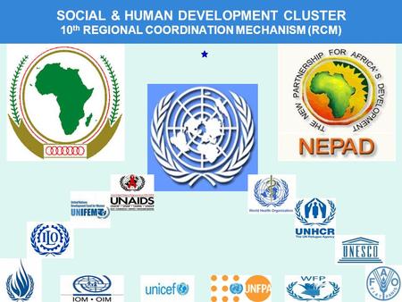 SOCIAL & HUMAN DEVELOPMENT CLUSTER 10 th REGIONAL COORDINATION MECHANISM (RCM)