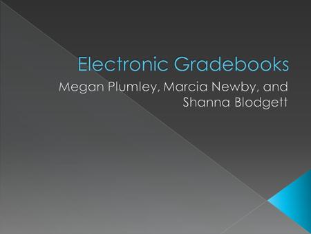  According to Wikipedia, An electronic grade book is a student information system which is used to record pupils' grades, attendance and other data.