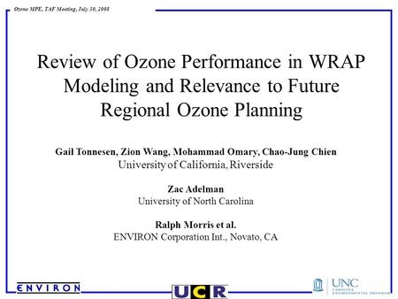 Ozone MPE, TAF Meeting, July 30, 2008 Review of Ozone Performance in WRAP Modeling and Relevance to Future Regional Ozone Planning Gail Tonnesen, Zion.