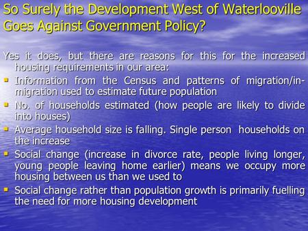 So Surely the Development West of Waterlooville Goes Against Government Policy? Yes it does, but there are reasons for this for the increased housing requirements.