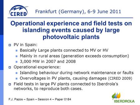 Frankfurt (Germany), 6-9 June 2011  PV in Spain: Basically Large plants connected to MV or HV Mainly in rural areas (generation exceeds consumption) 3,000.