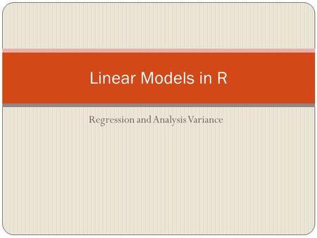 Regression and Analysis Variance Linear Models in R.