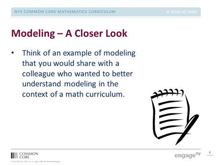 © 2012 Common Core, Inc. All rights reserved. commoncore.org NYS COMMON CORE MATHEMATICS CURRICULUM A Story of Units Modeling – A Closer Look 1 Think of.