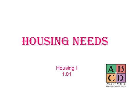 Housing Needs Housing I 1.01. Maslow’s Hierarchy of Needs www.wikimedia.org.