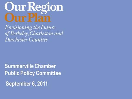 September 6, 2011 Summerville Chamber Public Policy Committee.