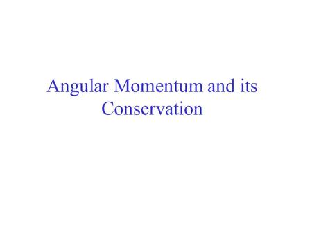 Angular Momentum and its Conservation. The total angular momentum of a rotating body remains constant if the net torque acting on it is zero.