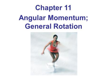 Angular Momentum; General Rotation