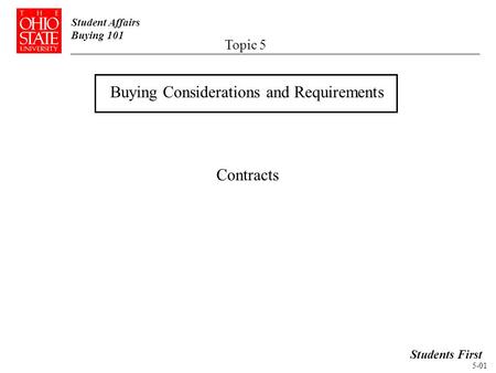 Student Affairs Buying 101 Contracts Students First Topic 5 5-01 Buying Considerations and Requirements.