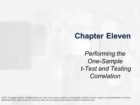 © 2011 Cengage Learning. All Rights Reserved. May not be copied, scanned, or duplicated, in whole or in part, except for use as permitted in a license.