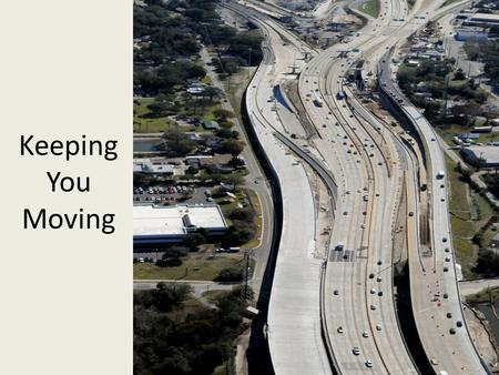 Keeping You Moving. Work Zones Original Maintenance of Traffic.