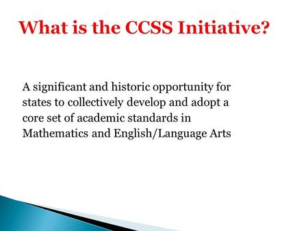 A significant and historic opportunity for states to collectively develop and adopt a core set of academic standards in Mathematics and English/Language.