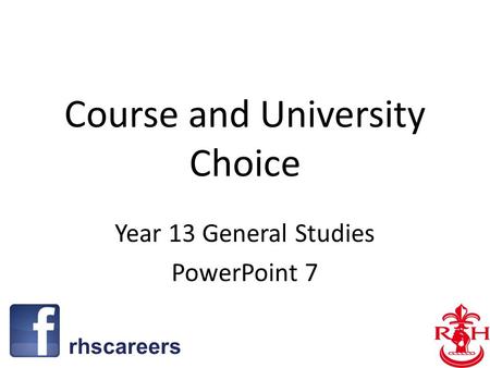 Course and University Choice Year 13 General Studies PowerPoint 7 rhscareers.