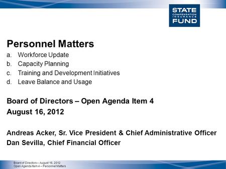 Board of Directors – August 16, 2012 Open Agenda Item 4 – Personnel Matters Personnel Matters a.Workforce Update b.Capacity Planning c.Training and Development.