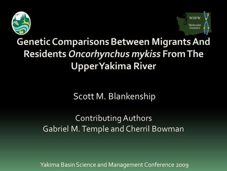 Scott M. Blankenship Contributing Authors Gabriel M. Temple and Cherril Bowman Yakima Basin Science and Management Conference 2009.