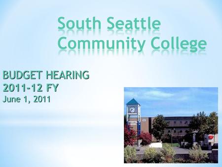 BUDGET HEARING 2011-12 FY June 1, 2011. South’s planning and budgeting process is efficient and successful College Council Recommendations Where we are.