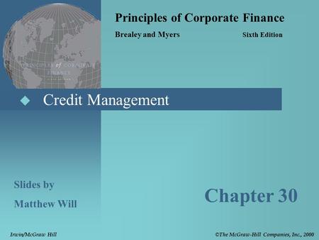  Credit Management Principles of Corporate Finance Brealey and Myers Sixth Edition Slides by Matthew Will Chapter 30 © The McGraw-Hill Companies, Inc.,