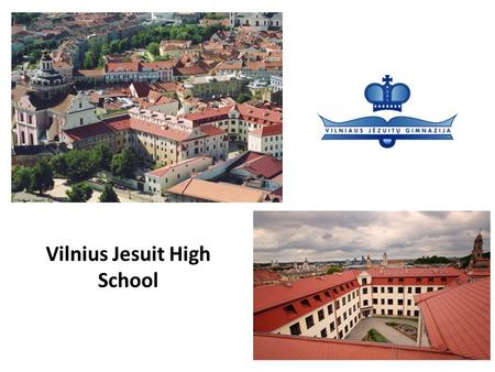 Vilnius Jesuit High School. Location Situated in Vilnius Old Town UNESCO World Heritage list.