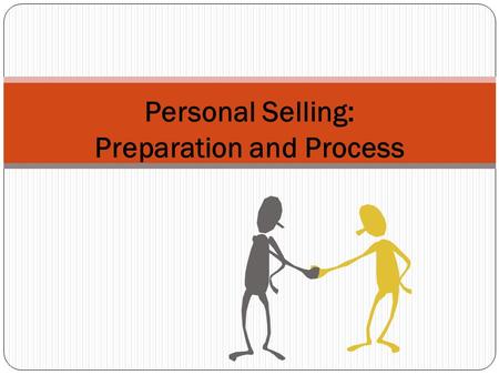 Personal Selling: Preparation and Process