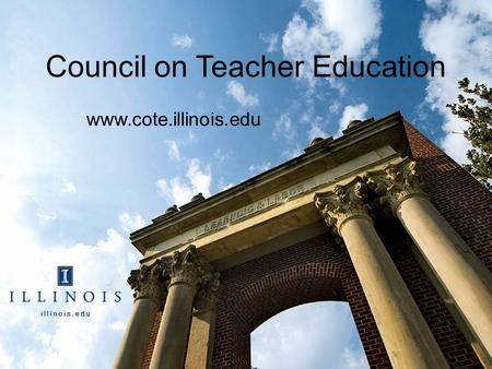 Council on Teacher Education www.cote.illinois.edu.