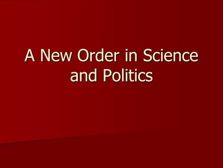 A New Order in Science and Politics. The seventeenth century saw a wave of new thinking about human knowledge, our place in the world, and our place in.