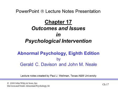 © 2000 John Wiley & Sons, Inc. Davison and Neale: Abnormal Psychology, 8e Abnormal Psychology, Eighth Edition by Gerald C. Davison and John M. Neale Lecture.