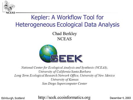 Chad Berkley NCEAS National Center for Ecological Analysis and Synthesis (NCEAS), University of California Santa Barbara Long Term Ecological Research.