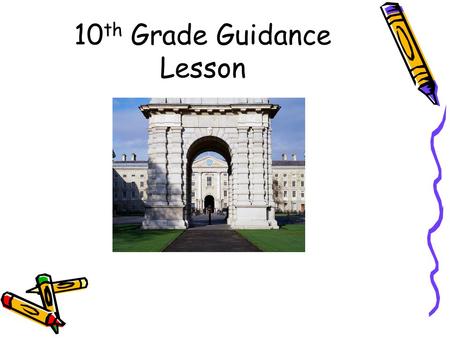 10 th Grade Guidance Lesson. Agenda  Transcript and Graduation Status Review  College Options  Testing for Colleges  How to Get Help.