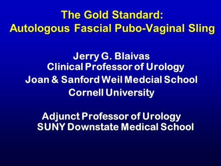 The Gold Standard: Autologous Fascial Pubo-Vaginal Sling