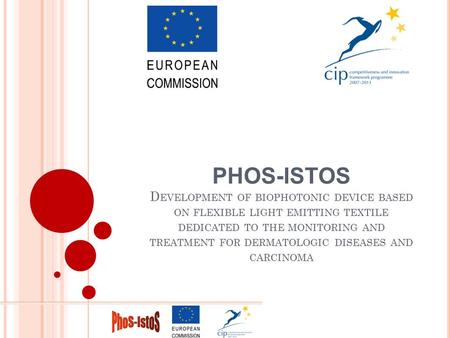 PHOS-ISTOS D EVELOPMENT OF BIOPHOTONIC DEVICE BASED ON FLEXIBLE LIGHT EMITTING TEXTILE DEDICATED TO THE MONITORING AND TREATMENT FOR DERMATOLOGIC DISEASES.