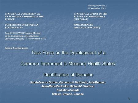 1 Task Force on the Development of a Common Instrument to Measure Health States: Identification of Domains Sarah Connor Gorber; Cameron N. McIntosh; Julie.