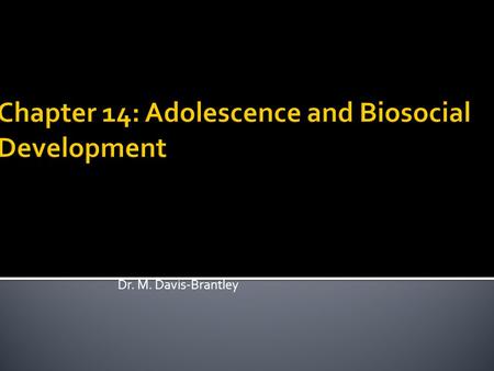 Chapter 14: Adolescence and Biosocial Development