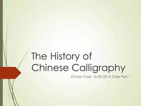 The History of Chinese Calligraphy Chuan Cao - 6/20/2015 Slide Part 1.