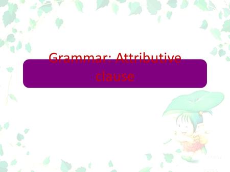 Grammar: Attributive clause. My dream house is a villa. The villa is located in the centre of a forest. My dream house is a villa which is located in.