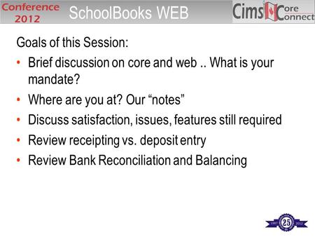 Goals of this Session: Brief discussion on core and web.. What is your mandate? Where are you at? Our “notes” Discuss satisfaction, issues, features still.