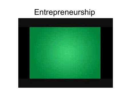 Entrepreneurship. What is an entrepreneur and should you become one? Entrepreneurs Studies of successful entrepreneurs reveal common characteristics—