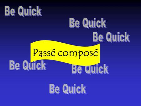 Passé composé Select A, B, or C How many parts does the passé composé have? 312 210987654310 1.