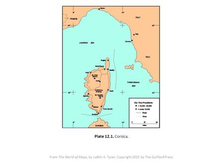 From The World of Maps, by Judith A. Tyner. Copyright 2015 by The Guilford Press. Plate 12.1. Corsica.